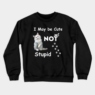 I am cute but not stupid cat swag love Crewneck Sweatshirt